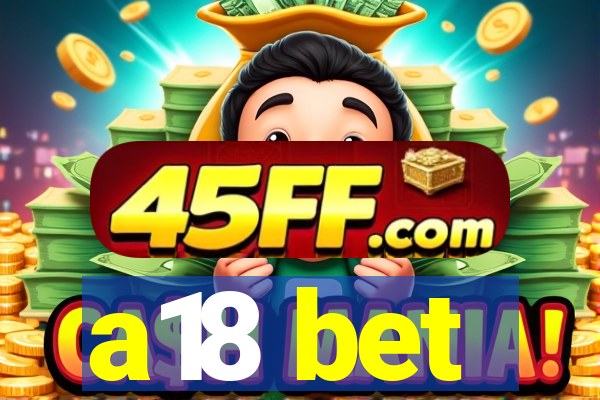 a18 bet